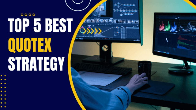 Top 5 Best Quotex Trading Strategies