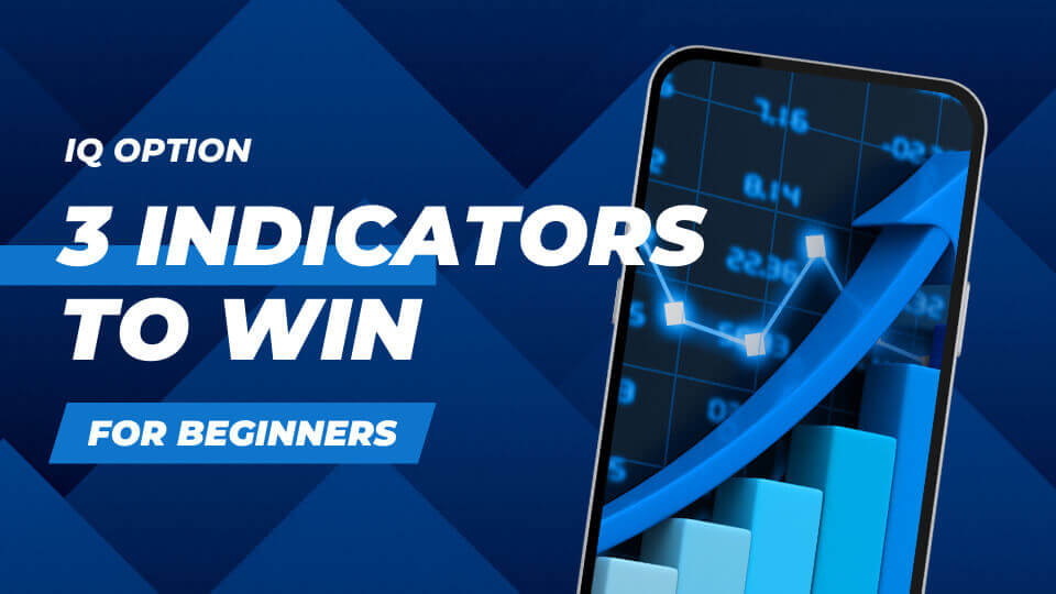 3 Indicators to win IQ Option