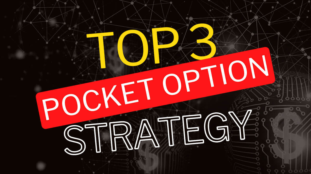 Top 3 Strategies Pocket Option