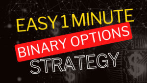 Easy 1 Minute Binary Options Strategy